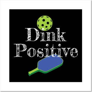 Dink Positive  Pickleballs Paddle Funny Pickle Ball Joke Posters and Art